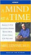 A Mind at a Time: America's Top Learning Expert Shows how Every Child Can Succeed