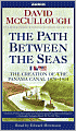 The Path between the Seas: The Creation of the Panama Canal, 1870-1914