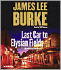 Last Car to Elysian Fields (Dave Robicheaux Series #13)