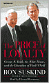 The Price of Loyalty: George W. Bush, the White House, and the Education of Paul O'Neill