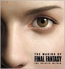 The Making of FINAL FANTASY : The Spirits Within