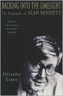 Backing into the Limelight: The Biography of Alan Bennett