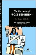 Illusions Of 'Post-Feminism', The