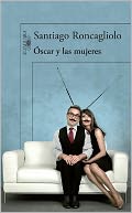 Oscar y las mujeres by Santiago Roncagliolo: Book Cover
