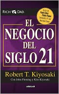 El negocio del siglo 21 (The Business of the 21st Century) by Robert T. Kiyosaki: Book Cover