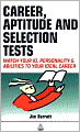 Career, Aptitude and Selection Tests: Match Your IQ, Personality, and Abilities to Your Ideal Career
