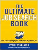 The Ultimate Job Search Book: Find Out What Employers Really Want and Get That Job