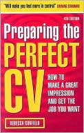Preparing the Perfect CV : How to Make a Great Impression and Get the Job You Want