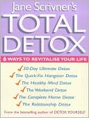 Jane Scrivner's Total Detox: 6 Ways to Revitalise Your Life