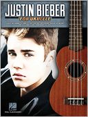 Justin Bieber for Ukulele by Justin Bieber: Book Cover