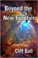 Beyond the New Frontier by Cliff Ball: NOOK Book Cover