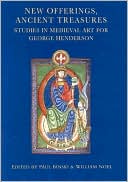New Offerings, Ancient Treasures: Studies in Medieval Art for Paul Henderson