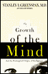 Growth of the Mind, The: And the Endangered Origins of Intelligence