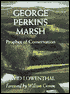 George Perkins Marsh: Prophet of Conservation