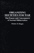 Organizing Societies for War: The Process and Consequences of Societal Militarization