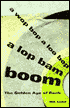 Awopbopaloobop Alopbamboom: The Golden Age of Rock