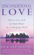 Unconditional Love: How to Live with an Open Heart in a Changing World