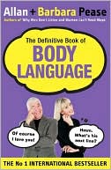 The Definitive Book of Body Language : How to Read Others' Attitudes by Their Gestures