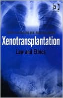 Xenotransplantation: Law and Ethics