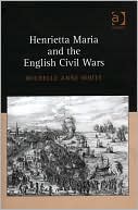 Henrietta Maria and the English Civil Wars