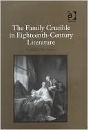 The Family Crucible in Eighteenth-Century Literature
