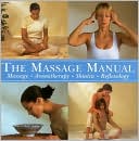 The Massage Manual: Massage, Aromatherapy, Shiatsu, Reflexology