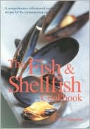 The Fish and Shellfish Cookbook