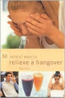 50 Natural Ways to Relieve a Hangover