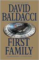 First Family (Sean King and Michelle Maxwell Series #4) by David Baldacci: NOOK Book Cover