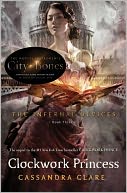 Clockwork Princess (Infernal Devices Series #3) by Cassandra Clare: NOOK Book Cover