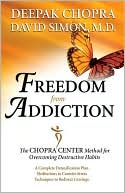 Freedom from Addiction: The Chopra Center Method for Overcoming Destructive Habits