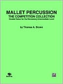 Mallet Percussion -- The Competition Collection: Graded Solos for the Elementary-Intermediate Level