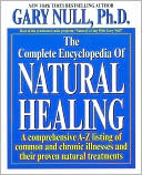 Complete Encyclopedia of Natural Healing: A Comprehensive A-Z Listing of Common and Chronic Illnesses and Their Proven Natural Treatments