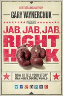 Jab, Jab, Jab, Right Hook by Gary Vaynerchuk: Book Cover