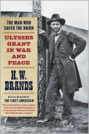 The Man Who Saved the Union by H. W. Brands: Book Cover