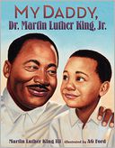 My Daddy, Dr. Martin Luther King, Jr. by Martin Luther King Jr.: Book Cover