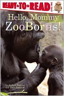 Hello, Mommy ZooBorns! by Andrew Bleiman: Book Cover