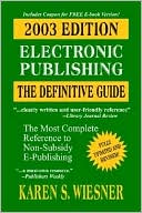 Electronic Publishing, the Definitive Guide, 2003 Edition: The Most Complete Reference to Non-Subsidy E-publishing