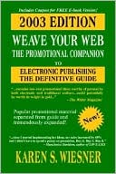 Weave Your Web: The Promotional Companion to Electronic Publishing, the Definitve Guide, 2003 Edition