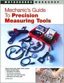 Mechanic's Guide to Precision Measuring Tools (Motorbooks Workshop Series)