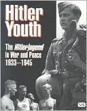 Hitler Youth: The Hitlerjugend in Peace and War, 1933-1945