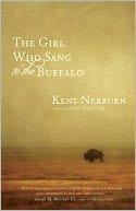 The Girl Who Sang to the Buffalo by Kent Nerburn: Book Cover