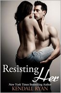 Resisting Her by Kendall Ryan: Book Cover
