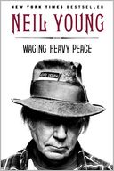Waging Heavy Peace by Neil Young: Book Cover