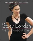 The Truth About Style by Stacy London: Book Cover