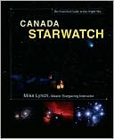Canada Starwatch: The Essential Guide to Our Night Sky
