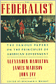 The Federalist: The Famous Papers of the Principles of American Government