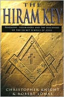 The Hiram Key: Pharaohs, Freemasons and the Discovery of the Secret Scrolls of Jesus