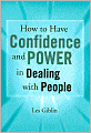 How to Have Confidence and Power in Dealing with People