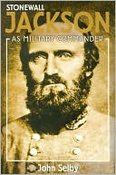Stonewall Jackson as Military Commander: As Military Commander